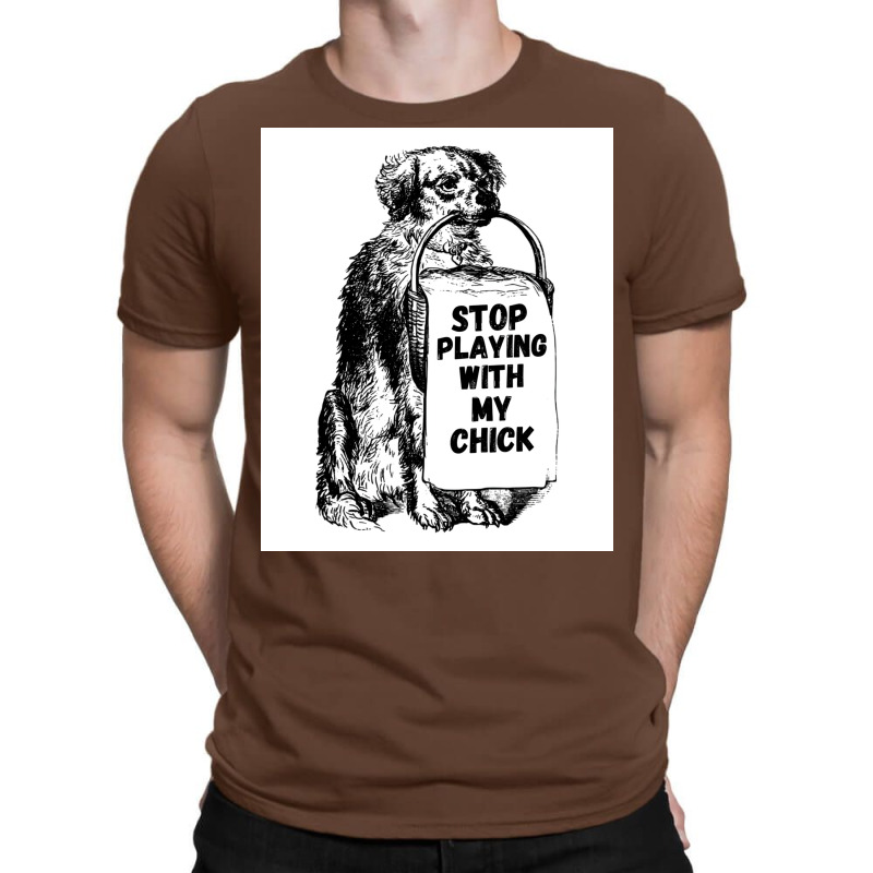 Stop Playing With My Chick Poster Vintage T-shirt | Artistshot