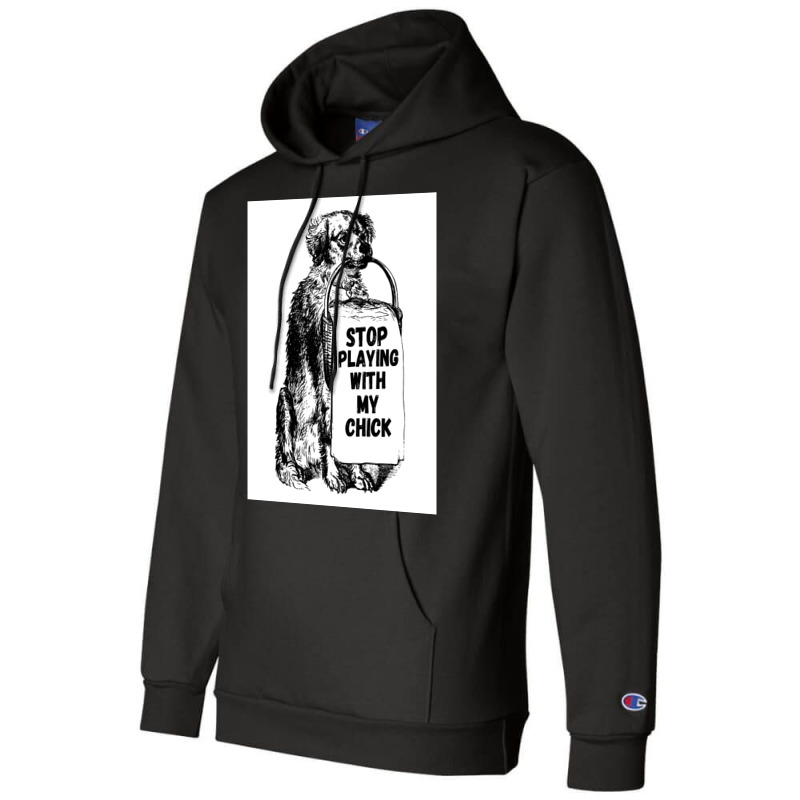 Stop Playing With My Chick Poster Vintage Champion Hoodie | Artistshot