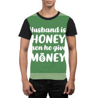 Hus Is Honey When He Gives Money Green Bg Poster Trending Graphic T-shirt | Artistshot