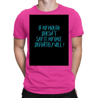 If My Mouth Doesnt Say It My Face Definitely Will Poster Love T-shirt | Artistshot