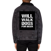 Will Walk Dogs For Beer Funny Male Dog Walker Quote Saying Design For Unisex Sherpa-lined Denim Jacket | Artistshot