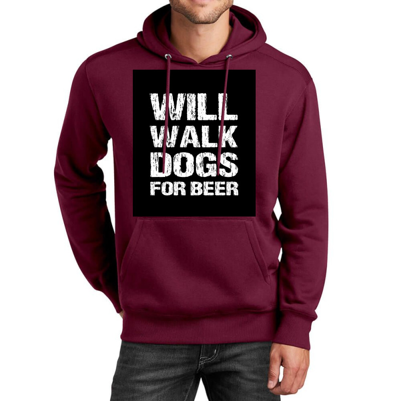 Will Walk Dogs For Beer Funny Male Dog Walker Quote Saying Design For Unisex Hoodie | Artistshot