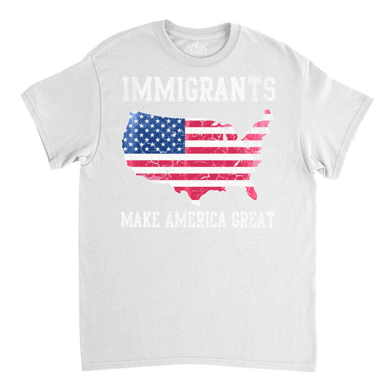 Immigrants Make America Great   Aesthetic Classic T-shirt | Artistshot