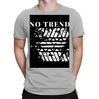 No Trend Poster Gift T-shirt | Artistshot