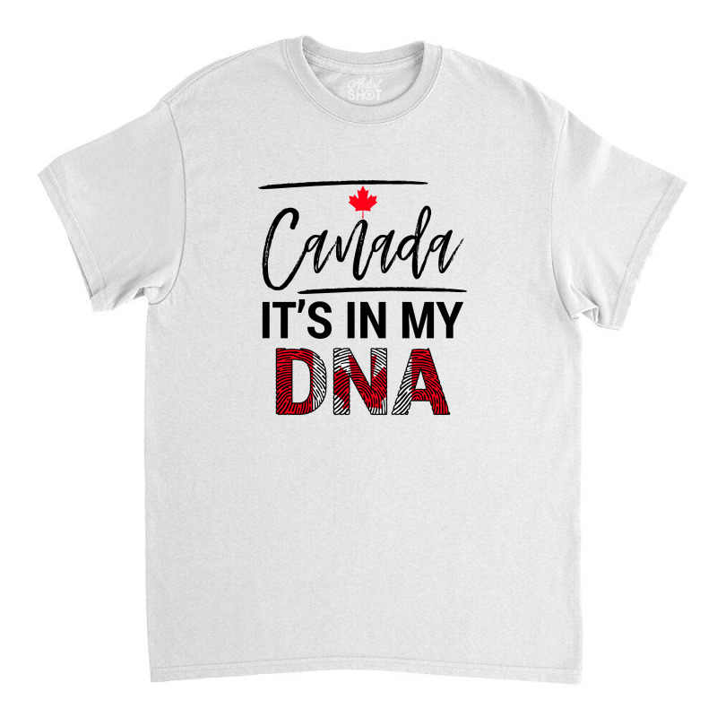 Canada It's In My Dna For Light Classic T-shirt by autlu2024 | Artistshot