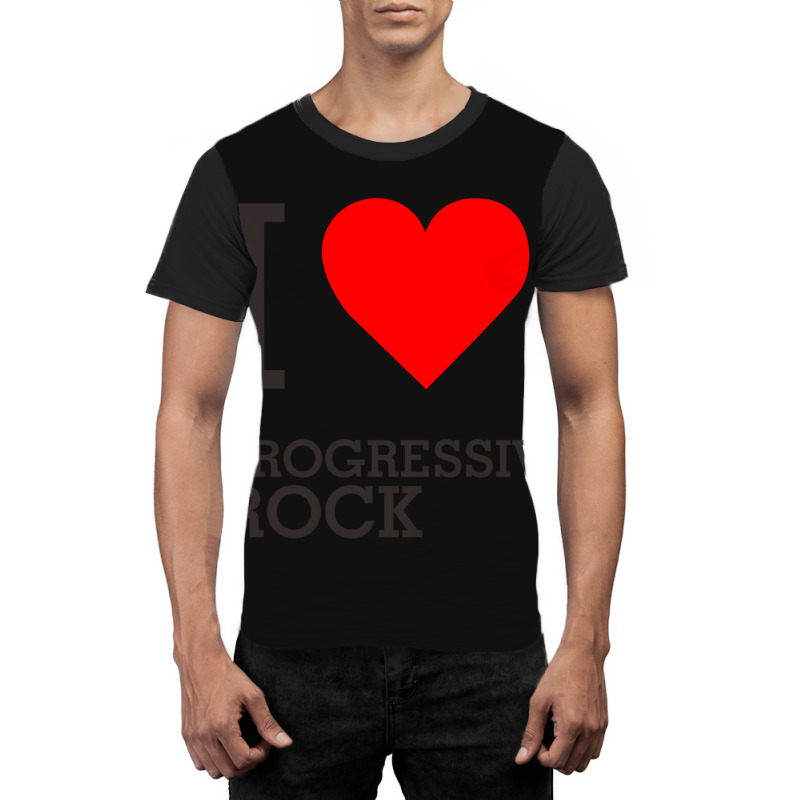 I Love Progressive Rock Graphic T-shirt by DannyJones | Artistshot