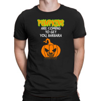 Pumpkins Are Coming To Get You Barbara 1 T-shirt | Artistshot