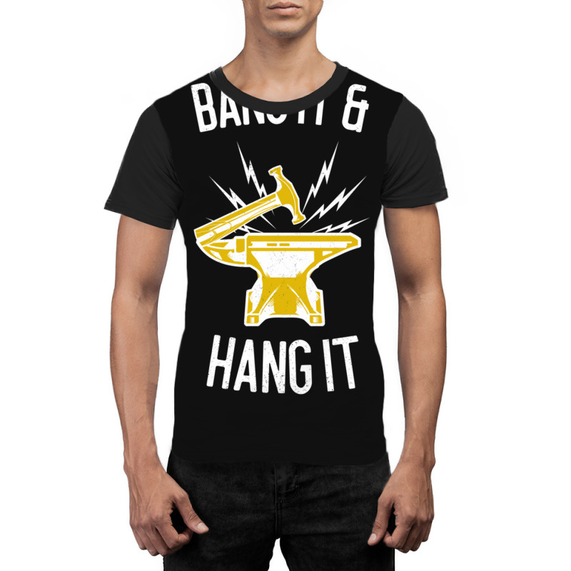 Bang It & Hang It Worker Gift Graphic T-shirt | Artistshot