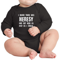 I Heard There Was Heresy Meme Quotes Tabletop Wargaming Nerdy Gaming Long Sleeve Baby Bodysuit | Artistshot