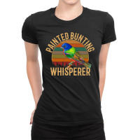 Painted Bunting Whisperer, Bird Lover Ladies Fitted T-shirt | Artistshot