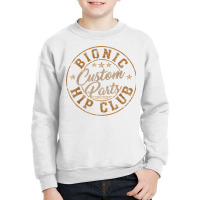 Bionic Hip Club Custom Parts Funny Hip Replacement T Shirt Youth Sweatshirt | Artistshot