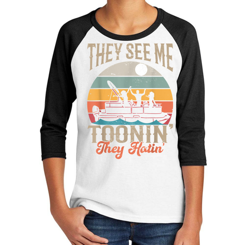 They See Me Toonin Pontooning Retro Pontoon Captain Boating T Shirt Youth 3/4 Sleeve | Artistshot