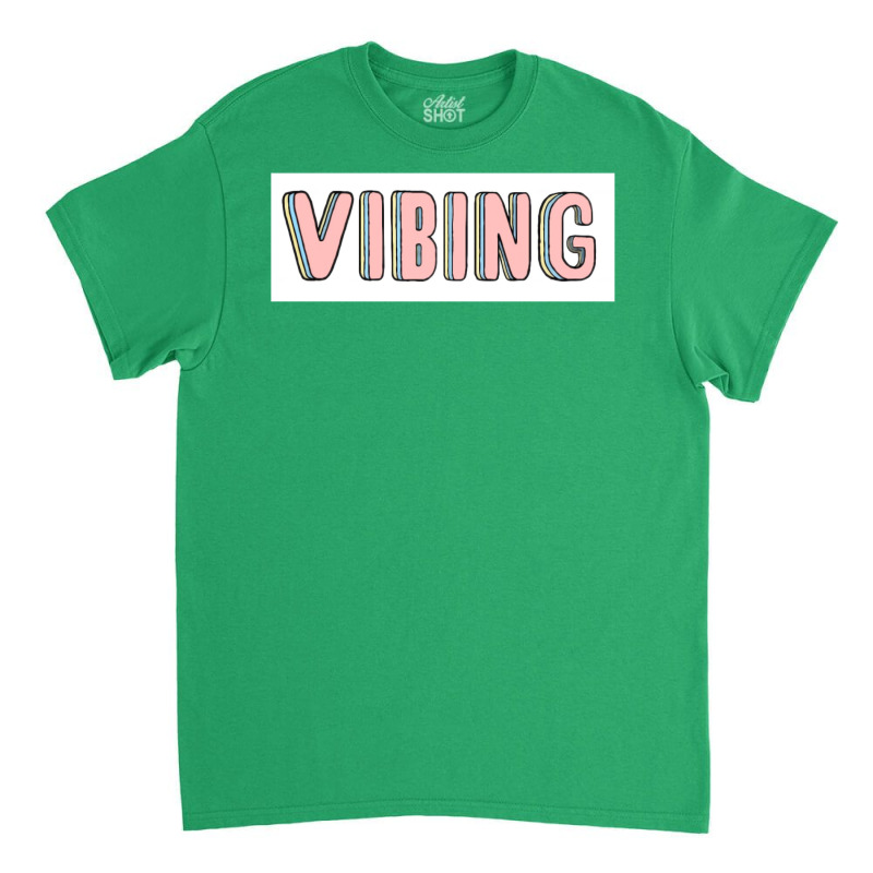 Vibing Classic T-shirt by buddoxhardoe | Artistshot