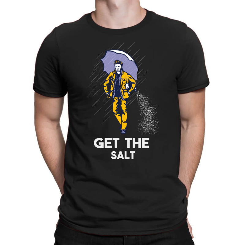 Get The Salt T-shirt | Artistshot