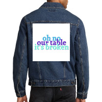 Oh No Our Table Its Broken Poster Summer Men Denim Jacket | Artistshot