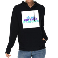 Oh No Our Table Its Broken Poster Summer Lightweight Hoodie | Artistshot