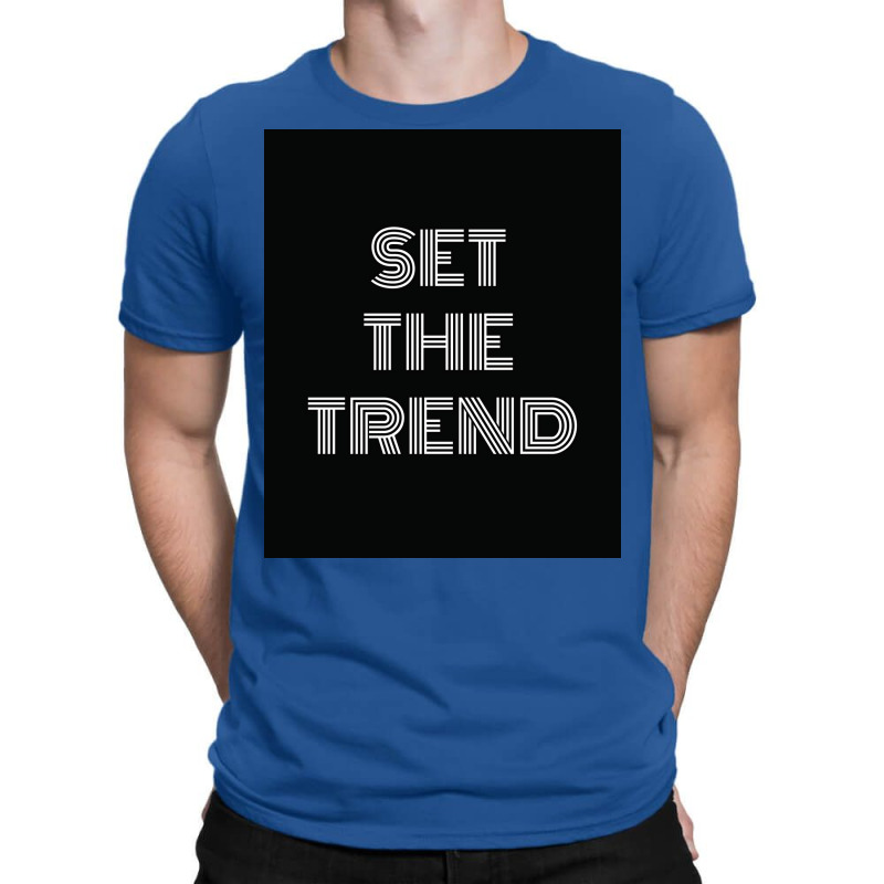 Set The Trend Motivational Quotes Poster T-shirt | Artistshot