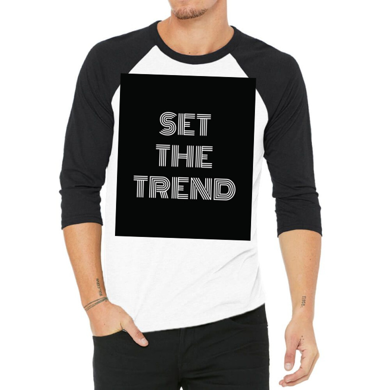 Set The Trend Motivational Quotes Poster 3/4 Sleeve Shirt | Artistshot