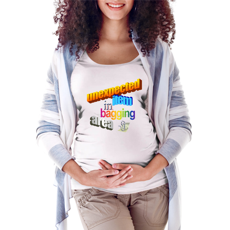 Unexpected Item In Bagging Area Wordart Maternity Scoop Neck T-shirt by hazrolmagedea | Artistshot