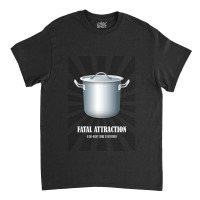 Fatal Attraction  Alternative Movie Poster 1 Classic T-shirt | Artistshot