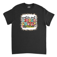 Watch Out Kindergarten Here I Come Teacher Back To School Classic T-shirt | Artistshot