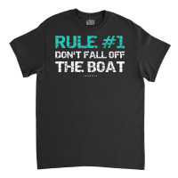 Funny Cruise Shirts   Rule 1 Don't Fall Off The Boat Shirt Classic T-shirt | Artistshot