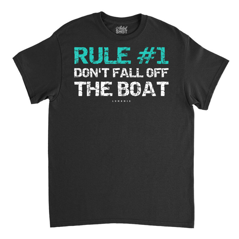 Funny Cruise Shirts   Rule 1 Don't Fall Off The Boat Shirt Classic T-shirt | Artistshot