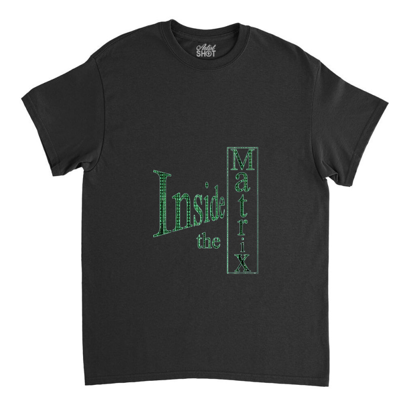 Inside The Matrix Crypto Technology Tech Geek Classic T-shirt by JudyRowena | Artistshot