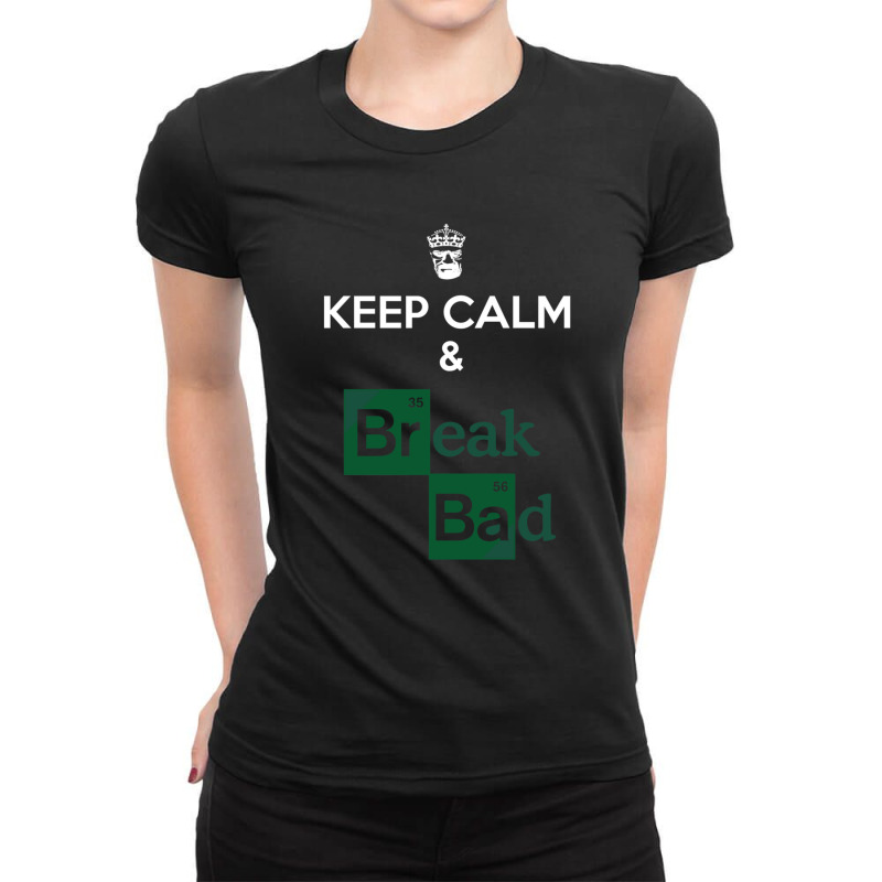 Keep Calm And Break Bad 1 Ladies Fitted T-Shirt by AmandaGoodrich | Artistshot