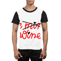 Be Wine Not Mine Alcohol Drinking Lover Valentine Day Gift Graphic T-shirt | Artistshot