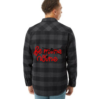 Be Wine Not Mine Alcohol Drinking Lover Valentine Day Gift Flannel Shirt | Artistshot