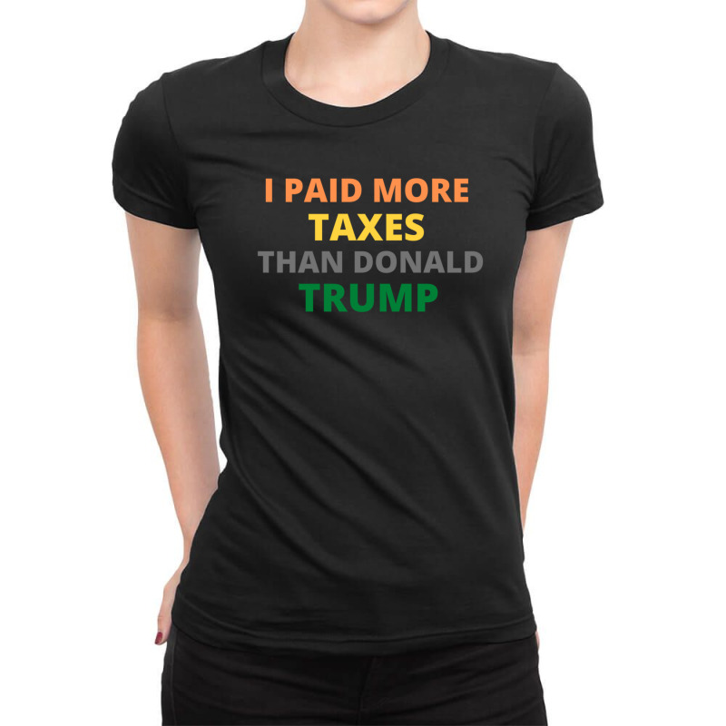 I Paid More Texes Than Donald Trump Ladies Fitted T-Shirt by THOMASMANUEL | Artistshot