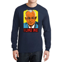 I Like Ike   Vintage Style Eisenhower Graphic Long Sleeve Shirts | Artistshot