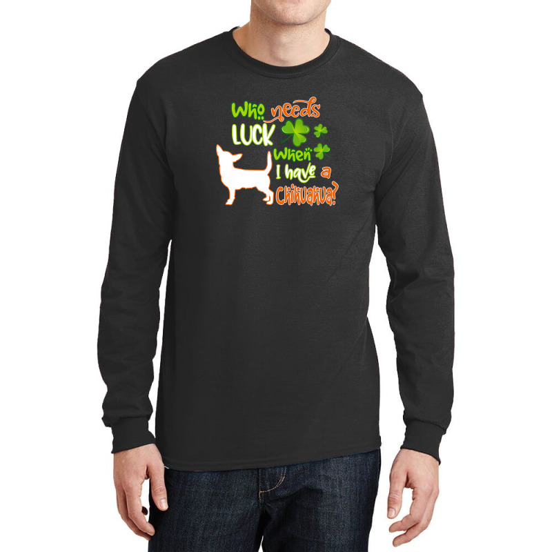 I Have A Chihuahua Dog Lucky Charm Funny St Patricks Day Long Sleeve Shirts | Artistshot