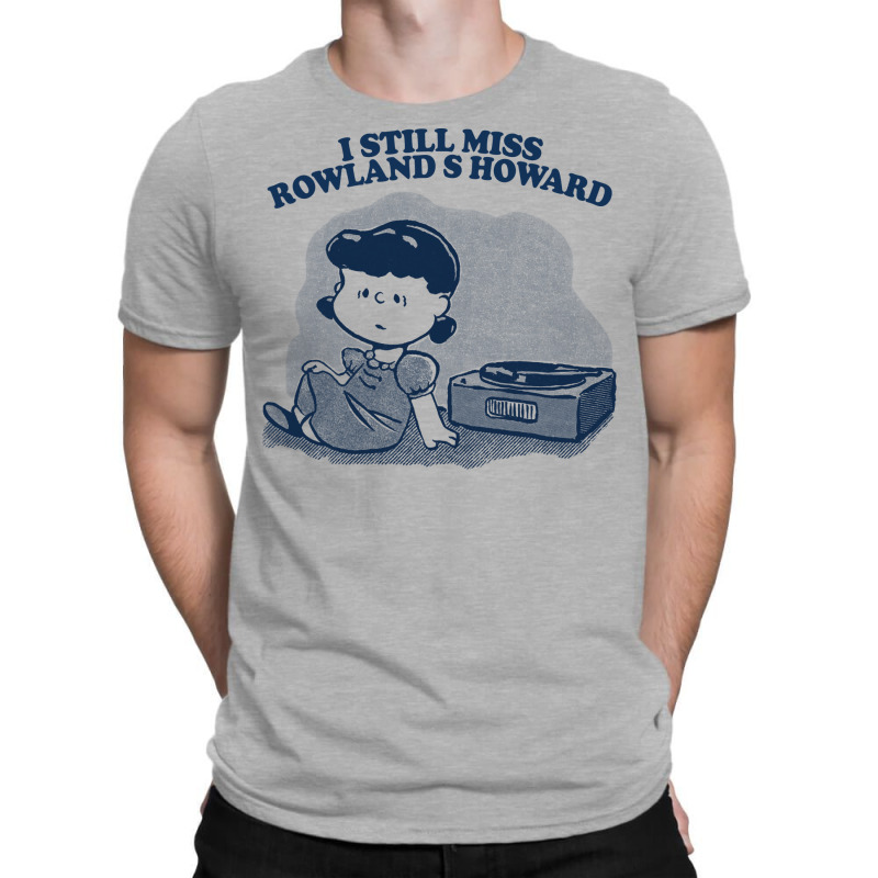 I Still Miss Rowland S Howard  ••••• Vinyl Collector Fan Des T-shirt | Artistshot