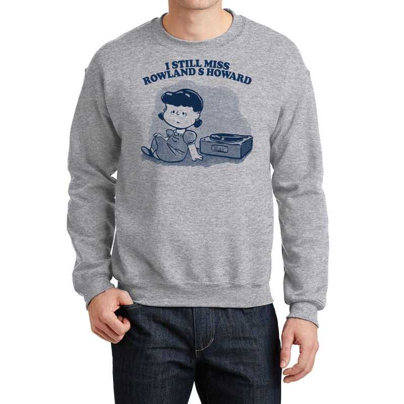 I Still Miss Rowland S Howard  ••••• Vinyl Collector Fan Des Crewneck Sweatshirt | Artistshot