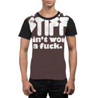 If It Ain't Stiff, It Ain't Worth A Fuck Graphic T-shirt | Artistshot