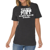 If It Ain't Stiff, It Ain't Worth A Fuck Vintage T-shirt | Artistshot