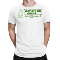 Keep Off The Grass   I Plan To Smoke It T-shirt | Artistshot