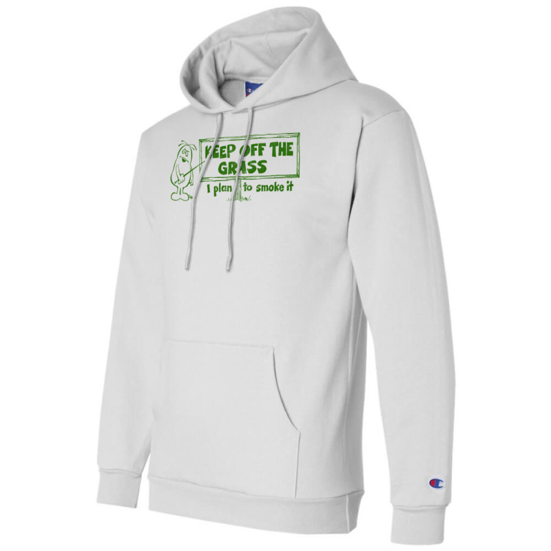 Keep Off The Grass   I Plan To Smoke It Champion Hoodie | Artistshot