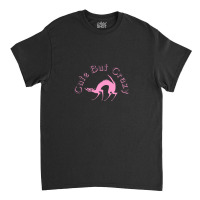 Cute But Crazy Classic T-shirt | Artistshot