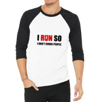 I Run So I Don't Choke People2 3/4 Sleeve Shirt | Artistshot