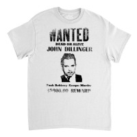 Wanted Poster John Dillinger, Distressed Classic T-shirt | Artistshot