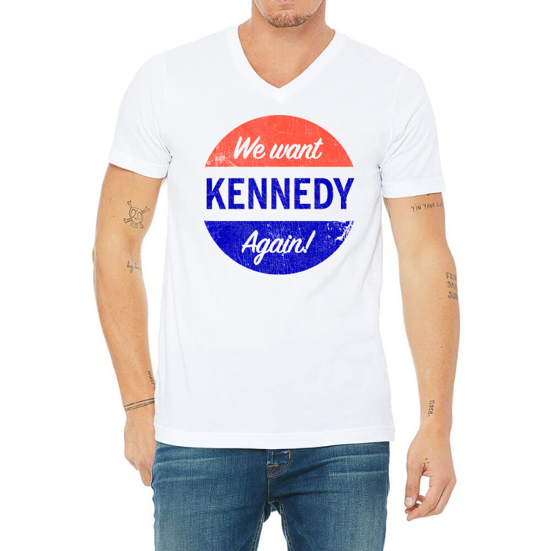 We Want Kennedy Again V-neck Tee | Artistshot