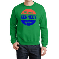 We Want Kennedy Again Crewneck Sweatshirt | Artistshot