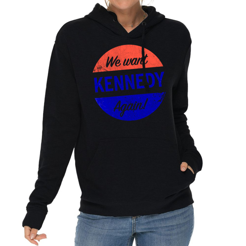 We Want Kennedy Again Lightweight Hoodie | Artistshot