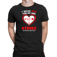 Stroke Awareness  - I Wear Red For My Dad T-shirt | Artistshot