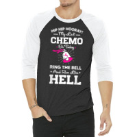 Last Chemo Today Ring The Bell Cancer Awareness Day Warrior T Shirt 3/4 Sleeve Shirt | Artistshot