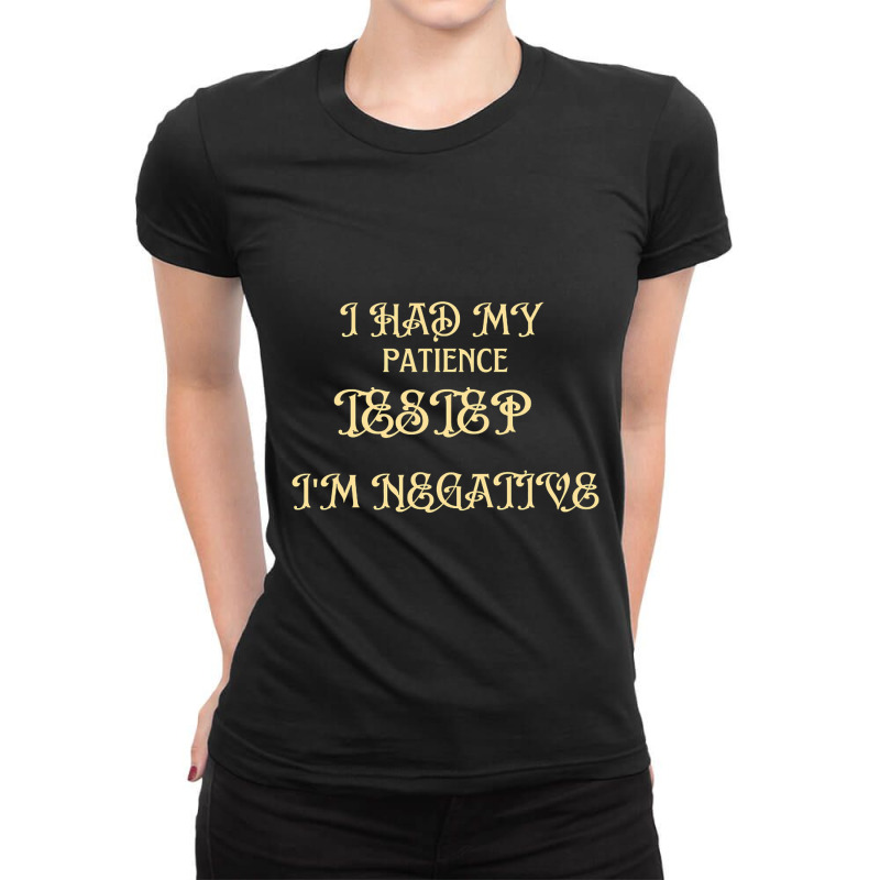 Limited Edition I Had My Patience Testep I'm Negative , Women Ladies Fitted T-Shirt by bummercaught | Artistshot