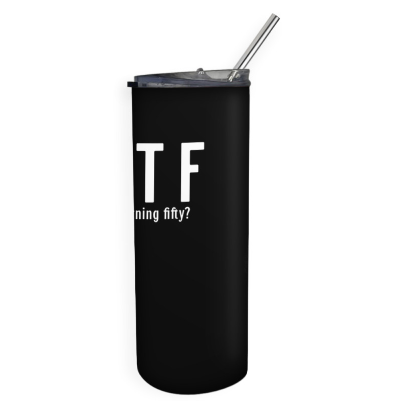 Wtf Who Turning Fifty 50 Years Old Funny 50th Birthday Skinny Tumbler | Artistshot